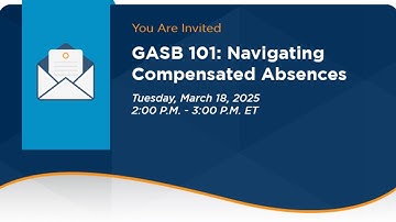 GASB 101 Navigating Compensated Absences (Recording)