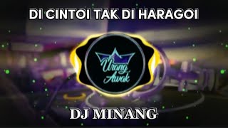 DJ DI CINTOI TAK DI HARAGOI || DJ MINANG FULLBASS BASURI VIRAL TIKTOK 2023