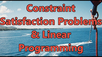 Constraint Satisfaction Problems and Linear Programming - Intro to Artificial Intelligence