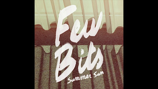 Few Bits - Summer Sun chords