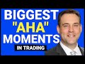 Biggest Aha Moments in Trading