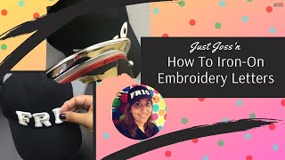Just Joss'n: How To Iron-On Embroidery Letters