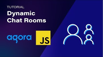 Creating Dynamic Chat Rooms With Agora RTM & RTC