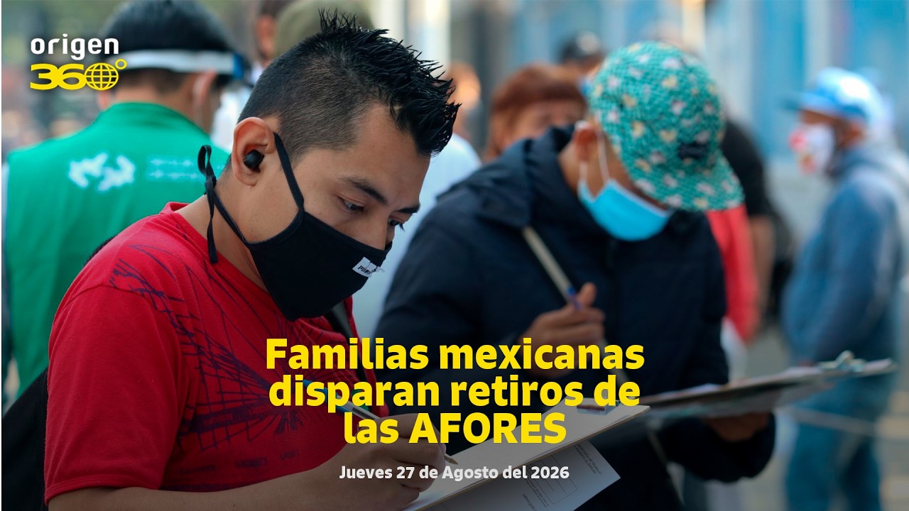 En Vivo | Familias mexicanas disparan retiros de las AFORES