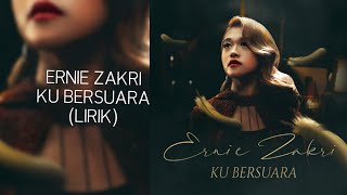 Video thumbnail of "ERNIE ZAKRI - KU BERSUARA (LIRIK)"