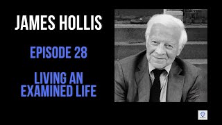 Episode 28: James Hollis - Living an Examined Life