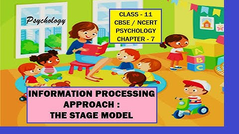 CLASS-11, PSYCHOLOGY, CHAPTER-7, INFORMATION PROCESSING APPROACH : THE STAGE MODEL #psychology #cbse