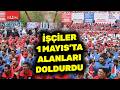 İşçi sınıfı 1 Mayıs'ta tüm Türkiye'de alanları doldurdu! İşçilerin ortak sesi yükseldi