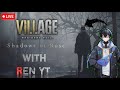 RESIDENT EVIL VILLAGE SHADOWS OF ROSE PART 1|| Ren YT || Live ||