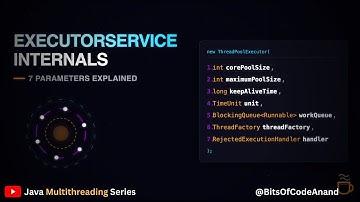 #18 ExecutorService Internals Part 4: The 7 Constructor Parameters of ThreadPoolExecutor Explained