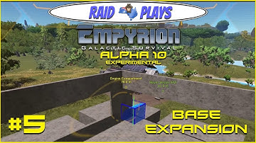 Empyrion Alpha 10 Experimental - #5 - "Base Expansion" - Let