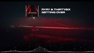 RYRY & THIRTYSIX - Getting Over (Official Visualizer)