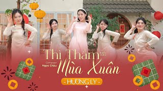 THÌ THẦM MÙA XUÂN - HƯƠNG LY | VERSION TẾT 2025 | Và em đã biết nói tiếng yêu đầu tiên...