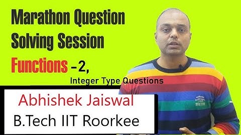 Marathon Problem Solving Session - 2 | Functions | By Abhishek Jaiswal | B.Tech IIT Roorkee