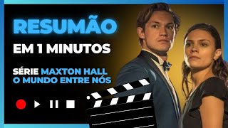 🎬RESUMÃO MAXTON HALL O MUNDO ENTRE NÓS