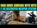 Armenia ENTERS U.S.–Iran War? Tehran Supplies Deadly F-35 KILLER System To Neighbouring Nation