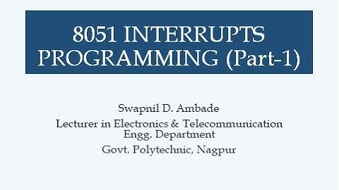 8051 INTERRUPTS PROGRAMMING Part-1 by Prof. Swapnil Ambade