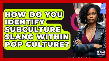 How Do You Identify Subculture Slang Within Pop Culture? - SlangXplained