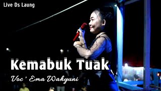 Kᴇᴍᴀʙᴜᴋ ᴛᴜᴀᴋ • Voc ` Ema Wahyuni • Live Ds Laung • Jᵉⁿᵈʳᵃˡ Mᵘᵈᵃ