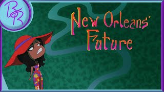 The Scary Future Of New Orleans // History Of A City