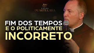 Fim Dos Tempos E O Politicamente Incorreto - Padre Duarte Sousa Lara