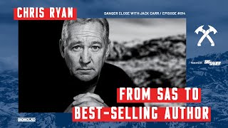 Chris Ryan: SAS Operator and Bestselling Author - Danger Close with Jack Carr