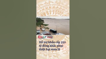 Hỗ trợ khẩn cấp 350 tỷ đồng khắc phục thiệt hại mưa lũ