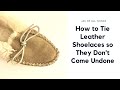 How to tie leather shoelaces so they don’t come undone