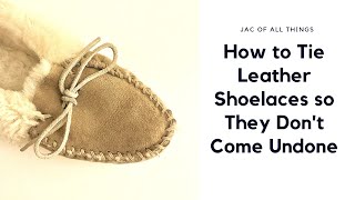 How to tie leather shoelaces so they don’t come undone