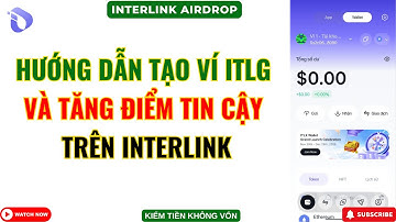 Interlink Mới Nhất - Hướng Dẫn Tạo Ví ITLG Và Tăng Điểm Tin Cậy Trên Interlink Labs