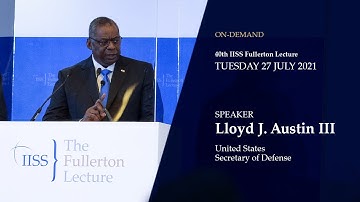 40th IISS Fullerton Lecture - Lloyd J. Austin III, Secretary of Defense, United States