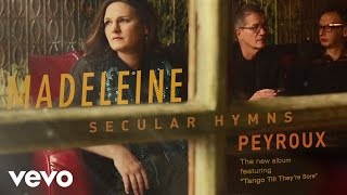 Video thumbnail of "Madeleine Peyroux - Tango Till They're Sore"