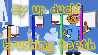 Ey Up Duck Episode 8 Brushing Your Teeth