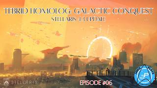 Stellaris 4.3 'Cestus' Update | Tebrid Homolog - Galactic Conquest | Episode 06