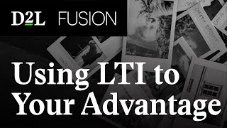 Using LTI to Your Advantage