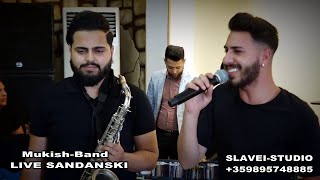 Mukish - BAND LIVE Sandanski SLAVEI STUDIO MEGA HIT  2019 Resimi