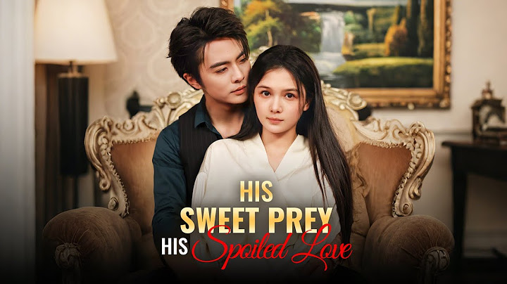 His Sweet Prey, His Spoiled Love Full Drama｜Beauty as Bait, Lies as Blades…