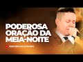 ORAÇÃO DA MEIA-NOITE - 13 DE FEVEREIRO