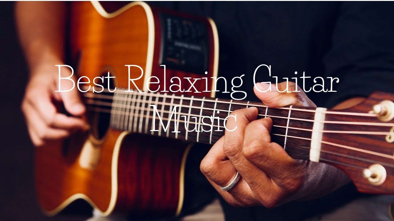 THE MOST RELAXING GUITAR MUSIC - The Most Beautiful Music In The World ...