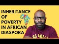 Inheritance of Poverty in African Diaspora