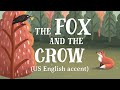 The fox and the crow  us english accent thefablecottagecom