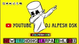 NEW TRENDING//TARPA TIMLI MIX TUR TONE//TARPA//DJ ALPESH DSK 🥁💥
