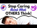 Sleep Hypnosis To Stop Caring What Others Think - Confidence, Self-Love + Affirmations (90-min)