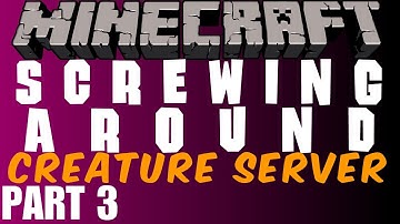 Screwing Around in the Creature Server Pt 3 w/ Ze and Danz (Minecraft Multiplayer)