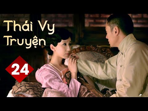 THÁI VY TRUYỆN - Tập 24 | Phim Bộ Trung Quốc Tranh Đấu Gia Tộc Siêu Hay (Thuyết Minh)