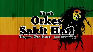 Slank - Orkes Sakit Hati Reggae Ska Cover Alw Kurang y