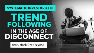 Trend Following in the Age of Disconnect | feat. Mark Rzepczynski | Systematic Investor 230 screenshot 5