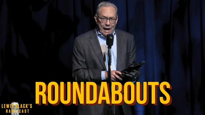 Lewis Black's Rantcast - Roundabouts!