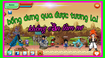 Ngọc Rồng Online - Không Cần Làm Nhiệm Vụ Nhưng Qua Được Tương Lai