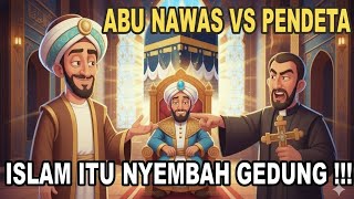 PENDETA BERKATA ISLAM ITU NYEMBAH GEDUNG‼️INI JAWABAN CERDAS ABU NAWAS | KISAH LUCU ABU NAWAS